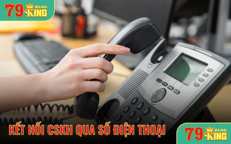 Kết nối cskh qua số điện thoại